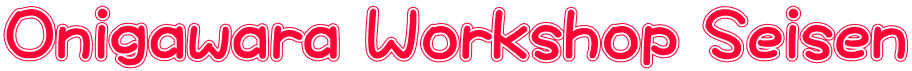 Onigawara Workshop Seisen